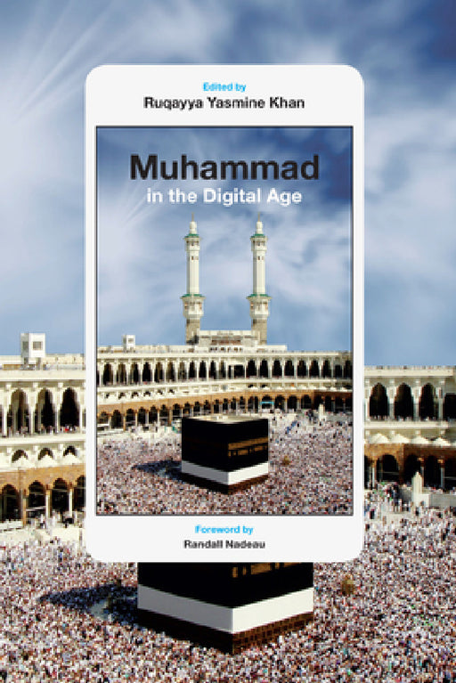 Muhammad in the Digital Age by Ruqayya Yasmine Khan, Randall Nadeau