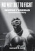 No Way But to Fight: George Foreman and the Business of Boxing by Andrew R. Smith