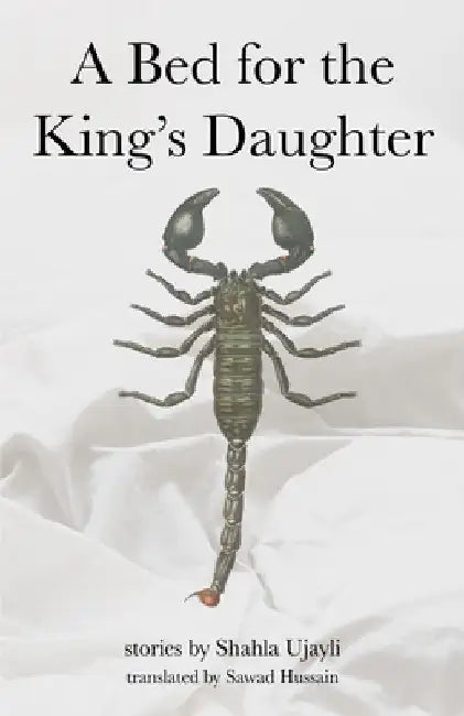 A Bed for the King's Daughter by Shahla Ujayli