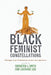 Black Feminist Constellations: Dialogue and Translation Across the Americas by Christen A. Smith