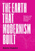 The Earth That Modernism Built: Empire and the Rise of Planetary Design by Kenny Cupers