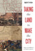 Taking the Land to Make the City: A Bicoastal History of North America by Mary P. Ryan