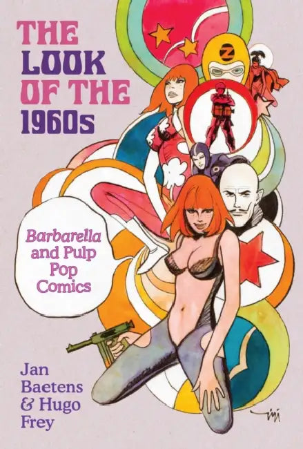 The Look of the 1960s: Barbarella and Pulp Pop Comics by Jan Baetens, Hugo Frey
