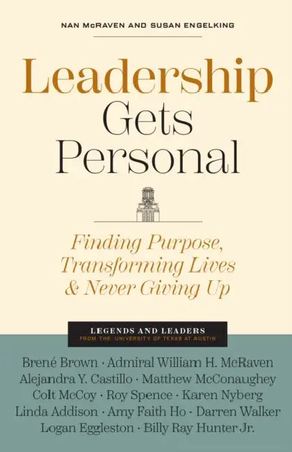 Leadership Gets Personal: Finding Purpose, Transforming Lives, and Never Giving Up by Nan McRaven, Susan Engelking
