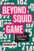 Beyond Squid Game: Korean Media and the Netflix Paradigm by Benjamin M. Han