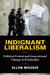 Indignant Liberalism: Political Protest and Generational Change in El Salvador by Ellen Moodie