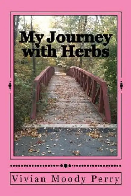My Journey with Herbs by Vivian Moody Perry