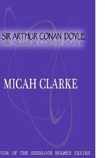 Micah clarke by Sir Arthur Conan Doyle