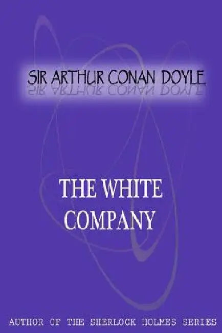 The White Company by Sir Arthur Conan Doyle