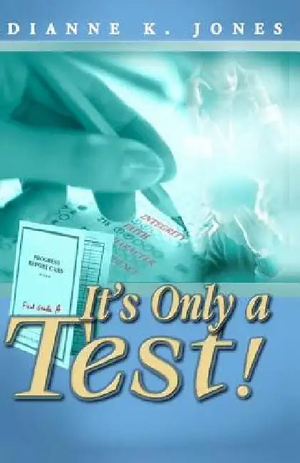 It's Only A Test by Dianne K. Jones