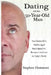 Dating and the 50-Year-Old Man: True Stories of a Middle-Aged Man's Quest for Romance and Love in Today's World by Stephen W. Hemmert