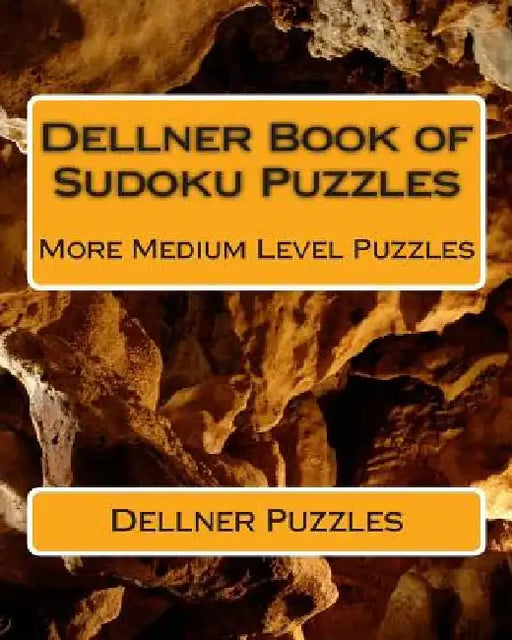 Dellner Book of Sudoku Puzzles: More Medium Level Puzzles by Dellner Puzzles