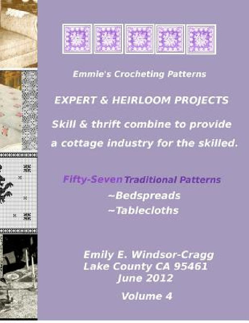 Emmie's Crocheting Patterns: EXPERT & HEIRLOOM PROJECTS: Fifty-Seven Traditional Patterns -: - BEDSPREADS & TABLECLOTHS. by Emily E. Windsor-Cragg