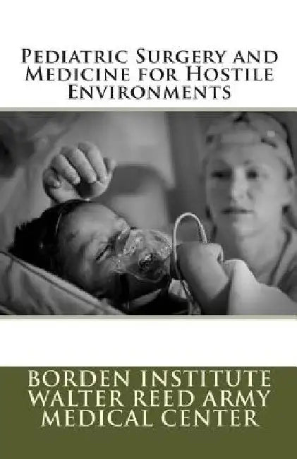Pediatric Surgery and Medicine for Hostile Environments by Michael M. Fuenfer MD