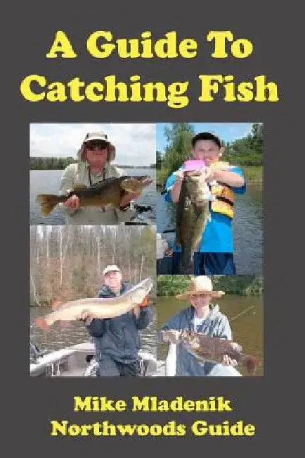 A Guide To Catching Fish by Mike Mladenik