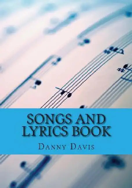 Songs and Lyrics Book by Danny Davis