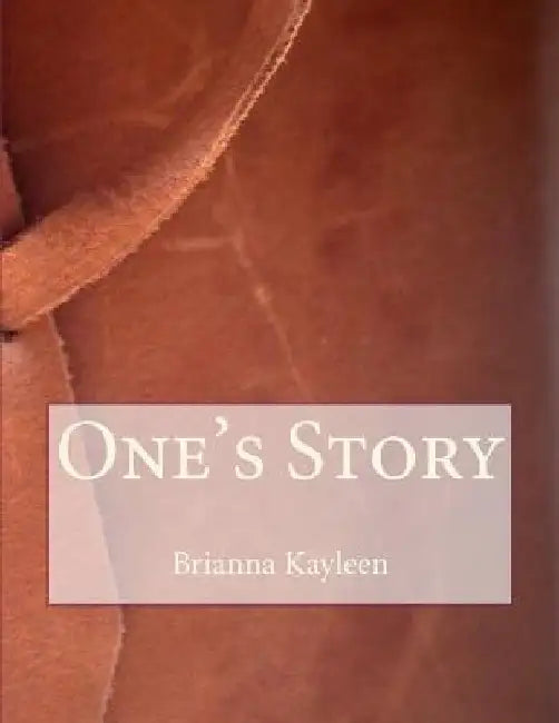 One's Story by Brianna Kayleen