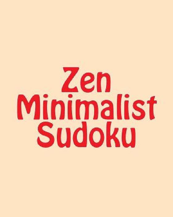 Zen Minimalist Sudoku: Large Print Sudoku Puzzles by Praveen Puri