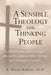 A Sensible Theology for Thinking People: A retired Southern Baptist minister talks candidly about the Bible, Theology, and Contemporary Concerns by Th D. L. Milton Hankins