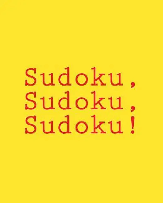 Sudoku, Sudoku, Sudoku!: Time Yourself and Do These Puzzles As Fast As Possible by Carl Griffin
