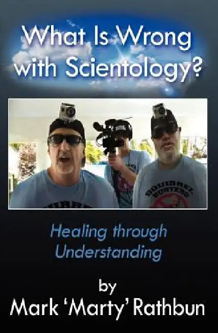 What Is Wrong With Scientology?: Healing through Understanding by Mark 'Marty' Rathbun