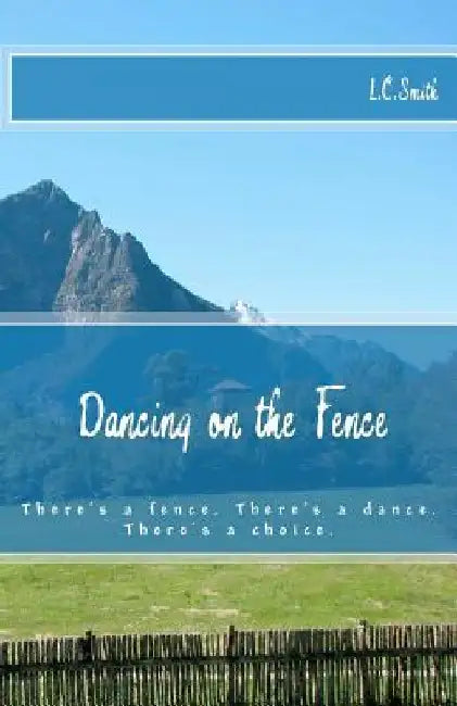 Dancing on the Fence by L. C. Smith