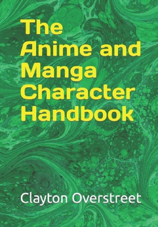 The Anime and Manga Character Handbook by Clayton Overstreet