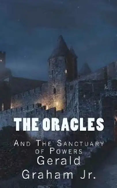 The Oracles and the Sanctuary of Powers by Gerald Graham Jr