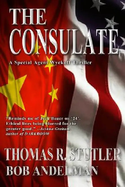 The Consulate: A Special Agent Wyckoff Thriller by Bob Andelman