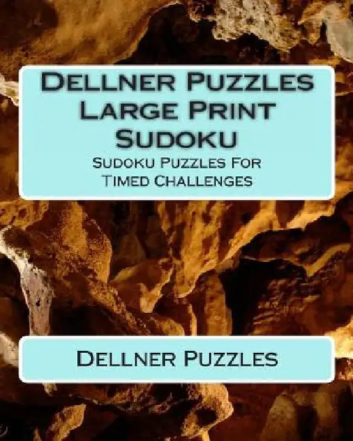 Dellner Puzzles Large Print Sudoku: Sudoku Puzzles For Timed Challenges by Dellner Puzzles