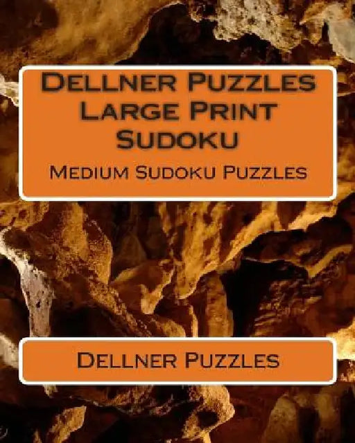Dellner Puzzles Large Print Sudoku: Medium Sudoku Puzzles by Dellner Puzzles