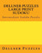 Dellner Puzzles Large Print Sudoku: Intermediate Sudoku Puzzles by Dellner Puzzles