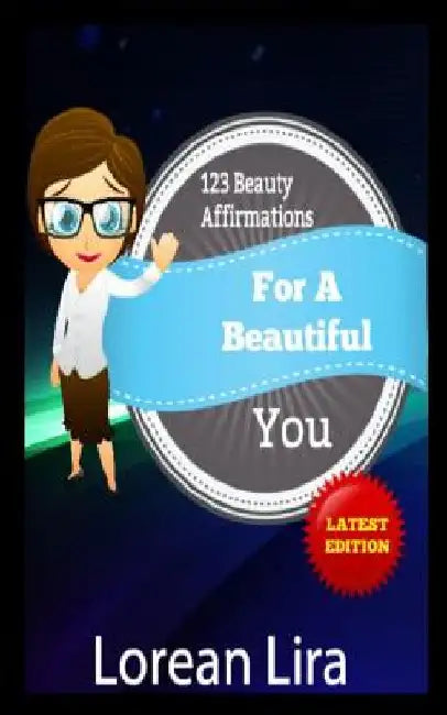 123 Beauty Affirmations For A Beautiful You by Lorean Lira