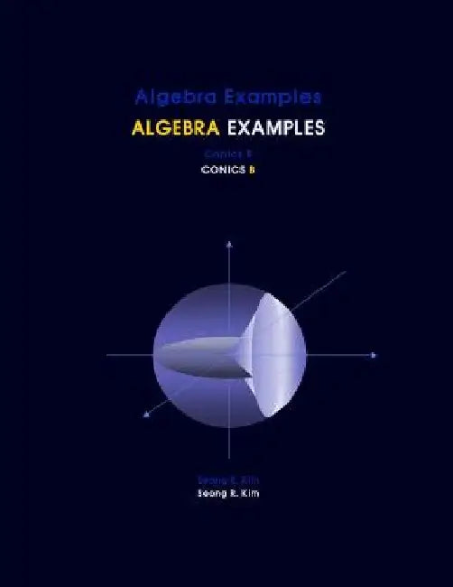 Algebra Examples Conics B by Seong R. Kim