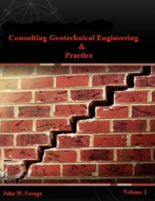 Consulting Geotechnical Engineering & Practice by John W. Farage
