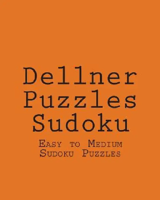 Dellner Puzzles Sudoku: Easy to Medium Sudoku Puzzles by Dellner Puzzles