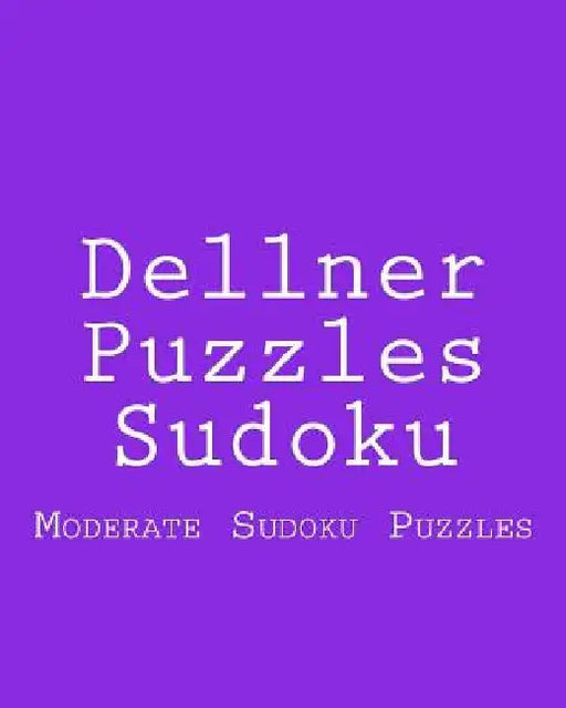 Dellner Puzzles Sudoku: Moderate Sudoku Puzzles by Dellner Puzzles
