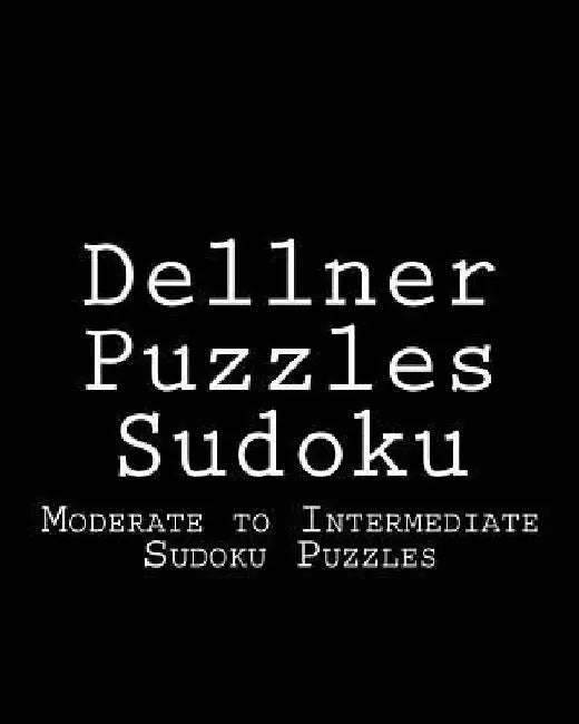 Dellner Puzzles Sudoku: Moderate to Intermediate Sudoku Puzzles by Dellner Puzzles