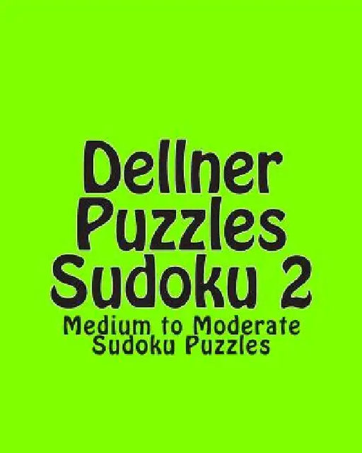 Dellner Puzzles Sudoku 2: Medium to Moderate Sudoku Puzzles by Dellner Puzzles