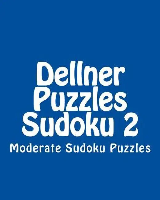 Dellner Puzzles Sudoku 2: Moderate Sudoku Puzzles by Dellner Puzzles