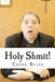 Holy Shmit! by Corey Deitz