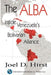 The Alba: Inside Venezuela's Bolivarian Alliance by Joel D. Hirst