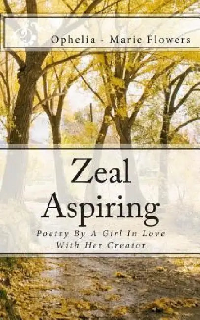 Zeal Aspiring by Ophelia -. Marie Flowers