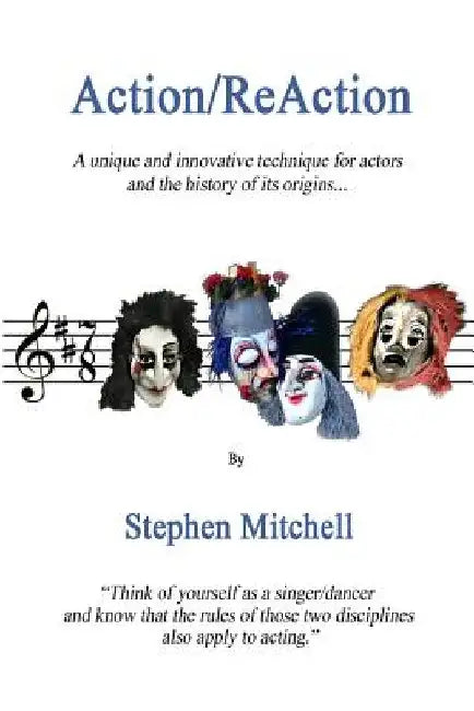 Action/ReAction: A unique and innovative technique for actors and the history of its origins... by Stephen Mitchell