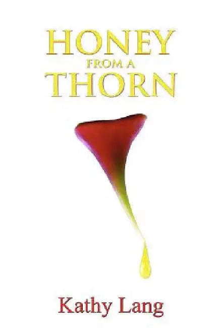 Honey from a Thorn by Kathy Lang
