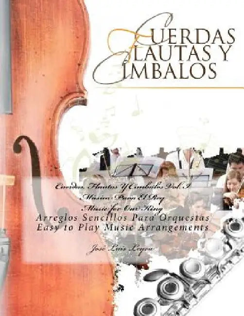 Cuerdas, Flautas Y Címbalos Vol. I: Música Para El Rey by Jose Luis Leyva