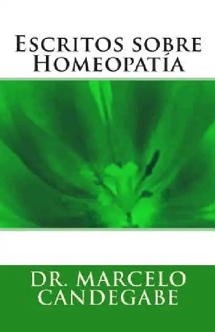 Escritos sobre Homeopatía by Candegabe, Marcelo Eugenio