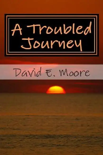 Troubled Journey by David E. Moore
