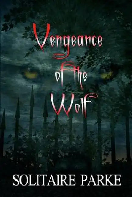 Vengeance of the Wolf by Brandi K. Parke