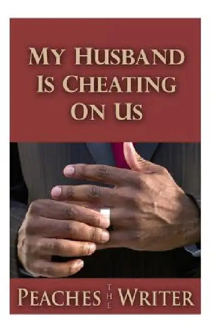 My Husband is Cheating on Us by Peaches the Writer